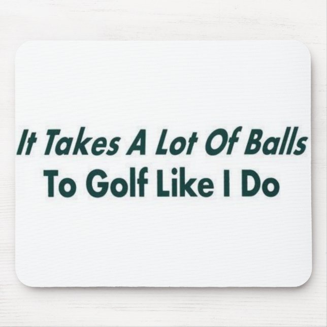 It Takes ALot of Balls Mouse Pad (Front)