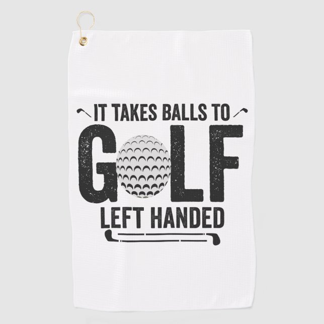 It Takes Balls To Golf Left Handed Funny Golf Gift Towel (Front)