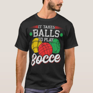 It Takes Balls To Play Bocce Bocci T-Shirt