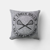 It Takes Balls To Play Lacrosse Pillow, Customize!