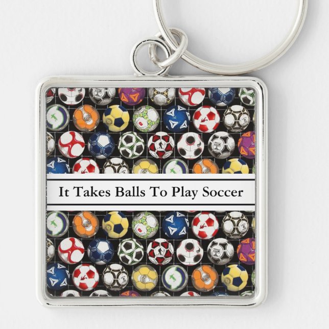 It Takes Balls To Play Soccer Keychain (Front)