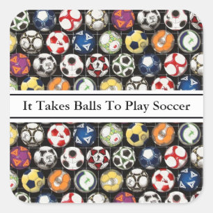It Takes Balls To Play Soccer Sticker