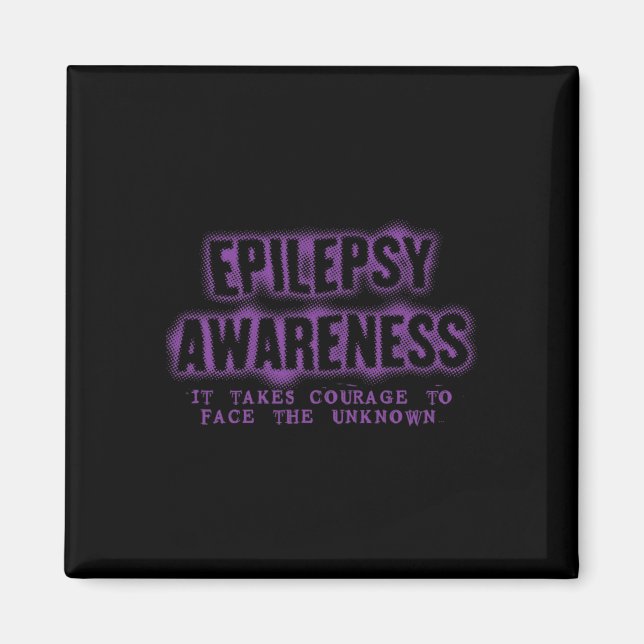 It Takes Courage Face the Unknown Epilepsy Awarene Magnet (Front)