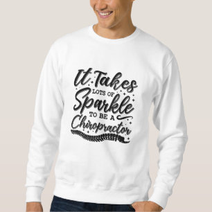It Takes Lots Of Sparkle Chiropractor Chiropractic Sweatshirt
