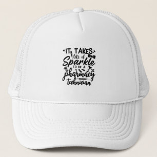 It Takes Lots Of Sparkle Pharmacist Pharmacy Tech Trucker Hat