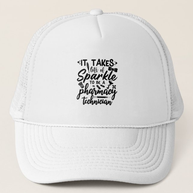 It Takes Lots Of Sparkle Pharmacist Pharmacy Tech Trucker Hat (Front)