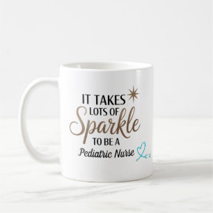 It takes lots of sparkle to be a pediatric nurse coffee mug