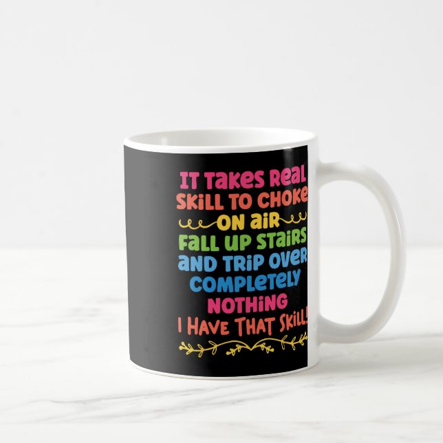 It Takes Real Skill To Choke On Air Fall Up Stairs Coffee Mug (Right)