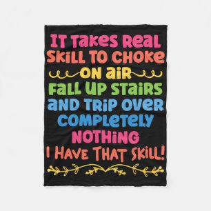 It Takes Real Skill To Choke On Air Fall Up Stairs Fleece Blanket