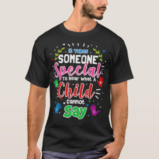 It Takes Someone Special To Hear T-Shirt