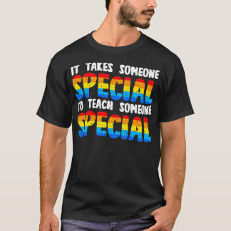It Takes Someone Special To Teach Someone Special T-Shirt