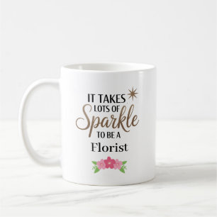 It Takes Sparkle to Be a Florist Personalized Coffee Mug
