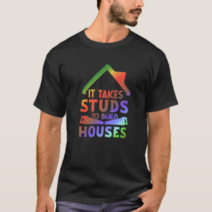 It Takes Studs to Build Houses House Builder Carp T-Shirt