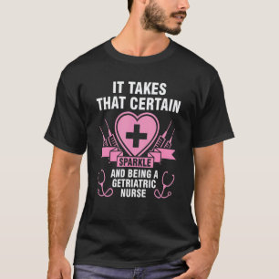 it takes that certain sparkle getriatric nurse nur T-Shirt
