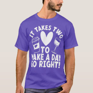 It Takes Two To Make A Day Go Right Funny 3209 T-Shirt
