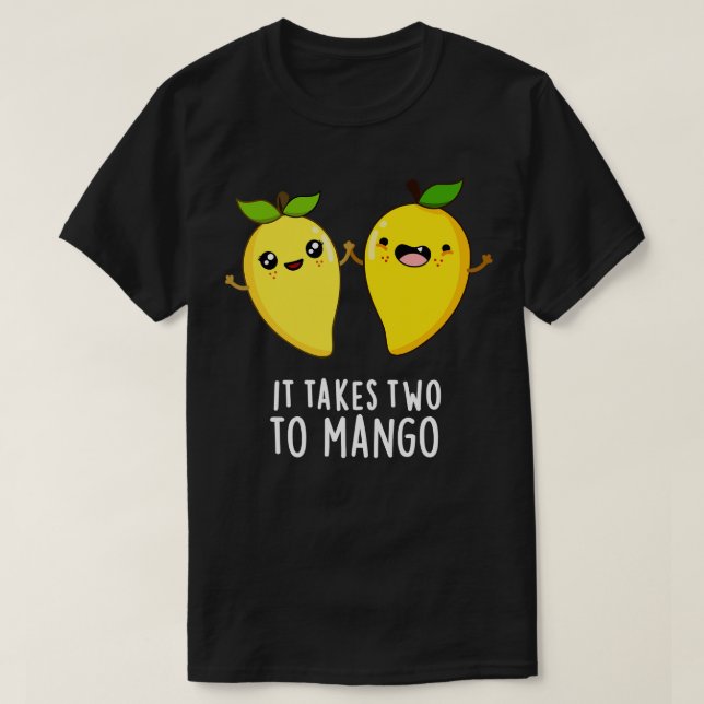 It Takes Two To Mango Cute Dancing Fruit Pun T-Shirt (Design Front)