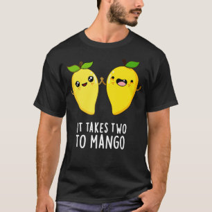It Takes Two To Mango Cute Dancing Fruit Pun T-Shirt