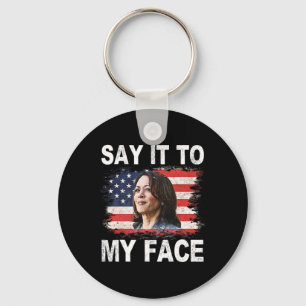 It To My Face Funny Kamala-harris Addresses Trump Keychain