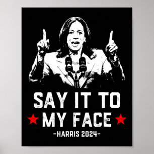It To My Face Funny Voting Kamala Harris For Presi Poster