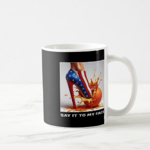 It To My Face Kamala Harris 2024 Crushed The Orang Coffee Mug
