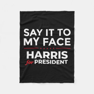 It To My Face Kamala Harris For President 2024 (on Fleece Blanket