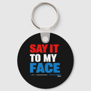 It To My Face Kamala Harris Presidential Election Keychain