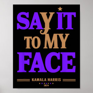 It To My Face Kamala Harris Presidential Election  Poster