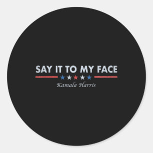 It To My Face Retro Saying 2024 Classic Round Sticker