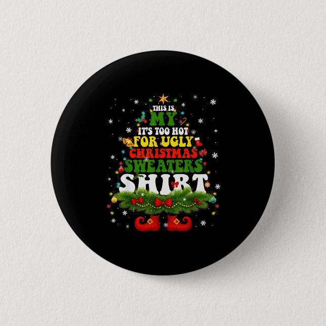 It Too Hot For Ugly Christmas Sweater Shirts Xmas  2 Inch Round Button (Front)