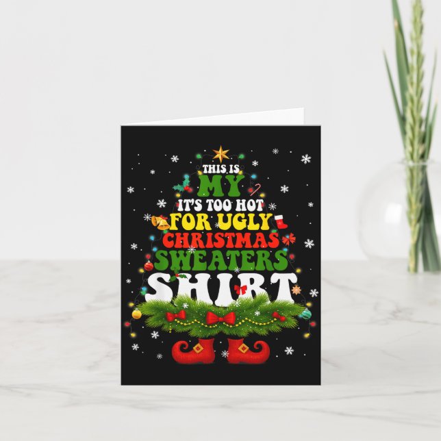 It Too Hot For Ugly Christmas Sweater Shirts Xmas  Card (Front)