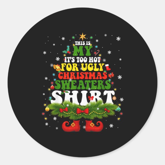 It Too Hot For Ugly Christmas Sweater Shirts Xmas  Classic Round Sticker (Front)