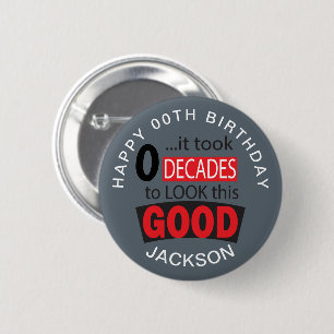 It Took 0 Decades to Look this GOOD - Grey Button