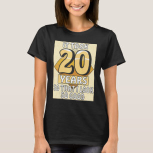 IT TOOK 20 YEARS Celebration Birthday Party 20th B T-Shirt