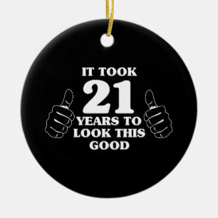 It Took 21 Years to Look This Good Ceramic Ornament