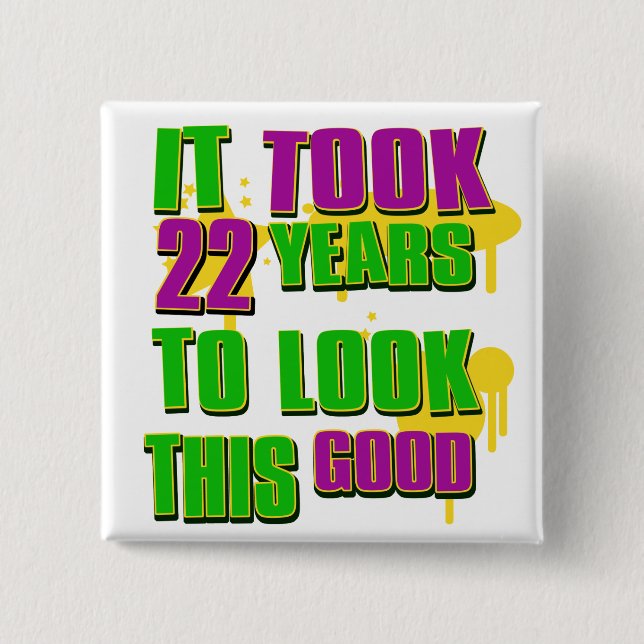 It took 22 years to look this good 2 inch square button (Front)