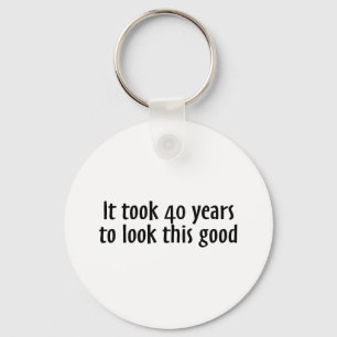 It Took 40 Years To Look This Good Keychain