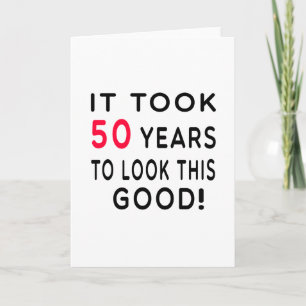 It Took 50 Years Birthday Designs Card