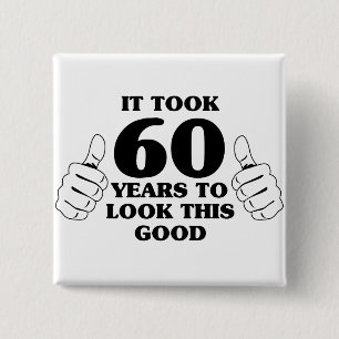 It Took 60 Years to Look This Good 2 Inch Square Button
