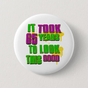 It took 65 years to look this good 2 inch round button