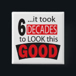 It Took 6 Decades to Look this Good  60th Birthday 2 Inch Square Button<br><div class="desc">60th Happy Birthday button. It Took 6 Decades to Look this Good. Make it a memorable birthday party for that special guest of honor. Great for an 60th birthday party celebration. ⭐99% of my designs in my store are done in layers. This makes it easy for you to resize and...</div>