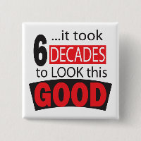 It Took 6 Decades to Look this Good 60th Birthday