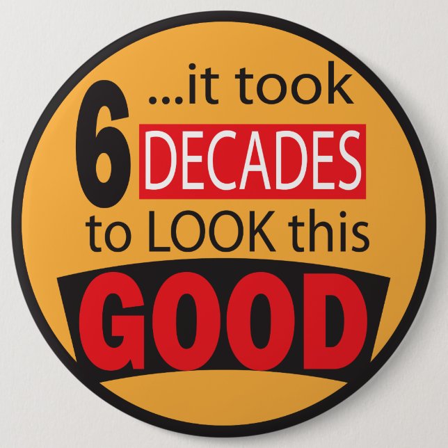 It Took 6 Decades to Look this Good  60th Birthday Inch Round Button (Front)