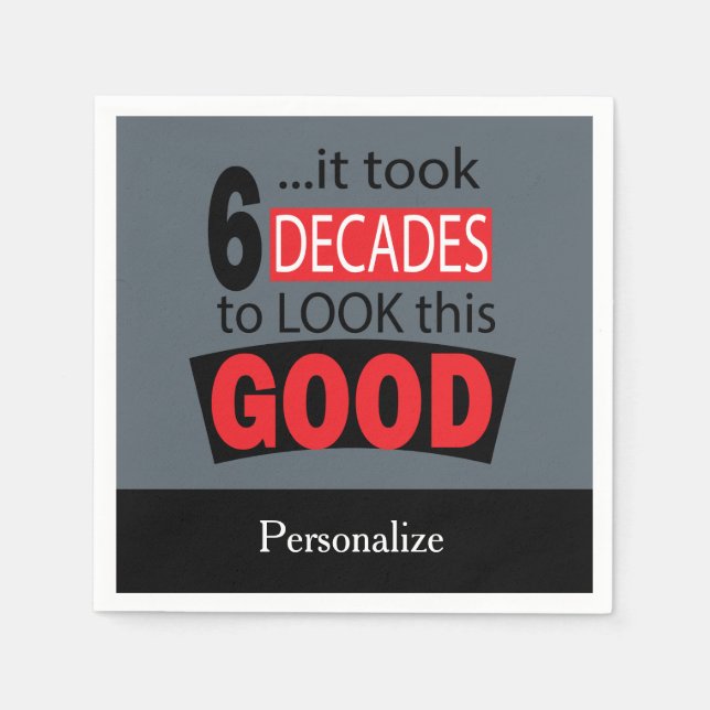 It Took 6 Decades to Look this Good - Grey Napkin (Front)