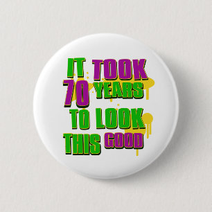 It took 70 years to look this good 2 inch round button