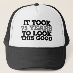 It took 75 years to look this good trucker hat