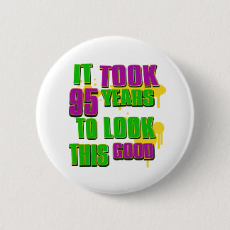 It took 95 years to look this good 2 inch round button