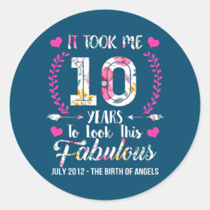 It took me 10 Years to Look This Good 10 and Classic Round Sticker