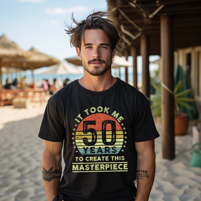 It took me 50 years to create this masterpiece  T-Shirt (Creator Uploaded)