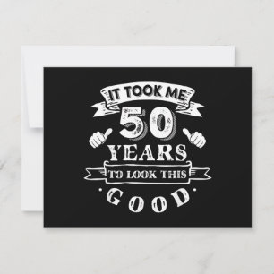 It Took Me 50 Years to Look This Good 50th Birthda