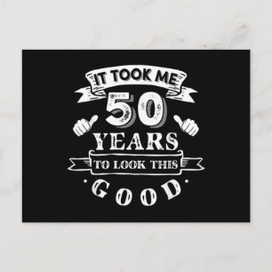 It Took Me 50 Years to Look This Good 50th Birthda Postcard